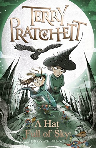 Pu lai qi (Pratchett, Terry): A Hat Full of Sky: A Tiffany Aching Novel (Discworld Novels) (2017, Corgi Childrens)