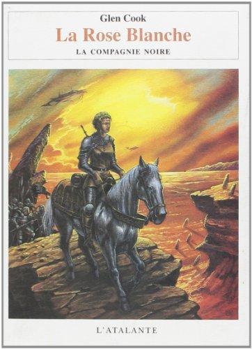 Glen Cook: La Rose blanche (Les Annales de la Compagnie Noire #3; Les Livres du Nord #3) (French language, 1999, Atalante)