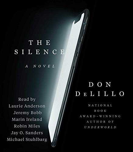Marin Ireland, Laurie Anderson, Jay O. Sanders, Michael Stuhlbarg, Jeremy Bobb, Don DeLillo, Robin Miles: The Silence (AudiobookFormat, 2020, Simon & Schuster Audio)