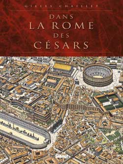 Gilles Chaillet: Dans la Rome des Césars (Hardcover, fr language, 2005, Glénat)