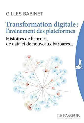 Gilles Babinet: Transformation digitale: l'avènement des plateformes (Paperback, French language, 2017, Le Passeur)